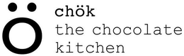 Ö CHÖK THE CHOCOLATE KITCHEN trademark