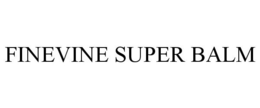 FINEVINE SUPER BALM trademark