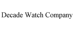 DECADE WATCH COMPANY trademark