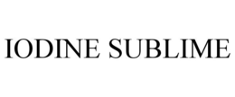IODINE SUBLIME trademark