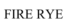 FIRE RYE trademark