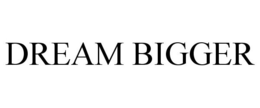 DREAM BIGGER trademark