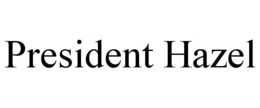 PRESIDENT HAZEL trademark
