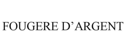 FOUGERE D'ARGENT trademark