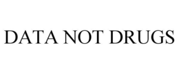 DATA NOT DRUGS trademark