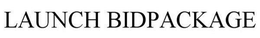 LAUNCH BIDPACKAGE trademark