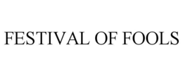 FESTIVAL OF FOOLS trademark