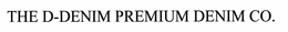 THE D-DENIM PREMIUM DENIM CO. trademark