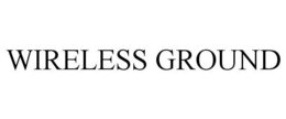WIRELESS GROUND trademark
