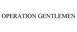 OPERATION GENTLEMEN trademark
