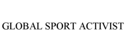 GLOBAL SPORT ACTIVIST trademark