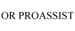 OR PROASSIST trademark