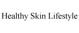 HEALTHY SKIN LIFESTYLE trademark