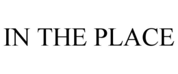IN THE PLACE trademark