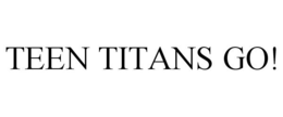 TEEN TITANS GO! trademark
