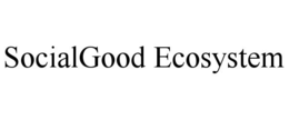 SOCIALGOOD ECOSYSTEM trademark