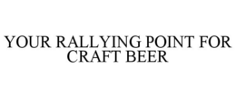 YOUR RALLYING POINT FOR CRAFT BEER trademark
