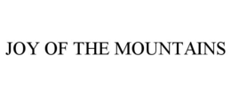 JOY OF THE MOUNTAINS trademark