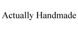 ACTUALLY HANDMADE trademark