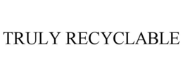 TRULY RECYCLABLE trademark
