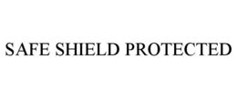 SAFE SHIELD PROTECTED trademark