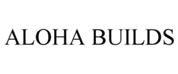 ALOHA BUILDS trademark