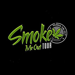 SMOKE ME OUT TOUR SMOKE ME OUT trademark