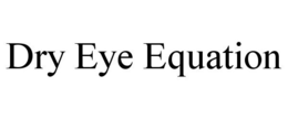 DRY EYE EQUATION trademark