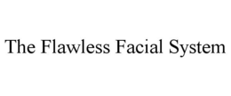 THE FLAWLESS FACIAL SYSTEM trademark