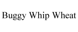 BUGGY WHIP WHEAT trademark