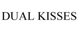 DUAL KISSES trademark