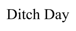 DITCH DAY trademark