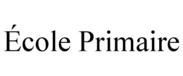 ÉCOLE PRIMAIRE trademark