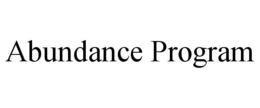 ABUNDANCE PROGRAM trademark