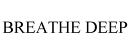 BREATHE DEEP trademark
