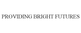 PROVIDING BRIGHT FUTURES trademark