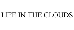 LIFE IN THE CLOUDS trademark