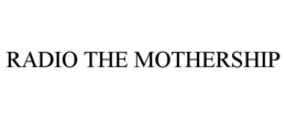 RADIO THE MOTHERSHIP trademark