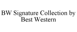 BW SIGNATURE COLLECTION BY BEST WESTERN trademark