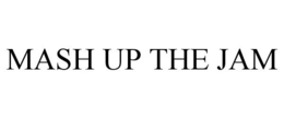 MASH UP THE JAM trademark