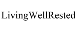 LIVINGWELLRESTED trademark
