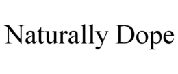NATURALLY DOPE trademark