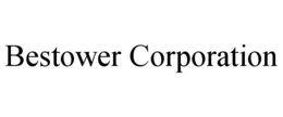 BESTOWER CORPORATION trademark