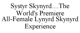 SYSTYR SKYNYRD....THE WORLD'S PREMIERE ALL-FEMALE LYNYRD SKYNYRD EXPERIENCE trademark