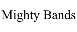 MIGHTY BANDS trademark