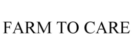 FARM TO CARE trademark