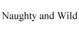NAUGHTY AND WILD trademark