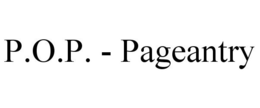 P.O.P. - PAGEANTRY trademark