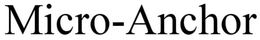 MICRO-ANCHOR trademark