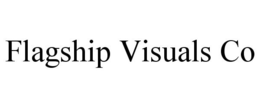FLAGSHIP VISUALS CO trademark